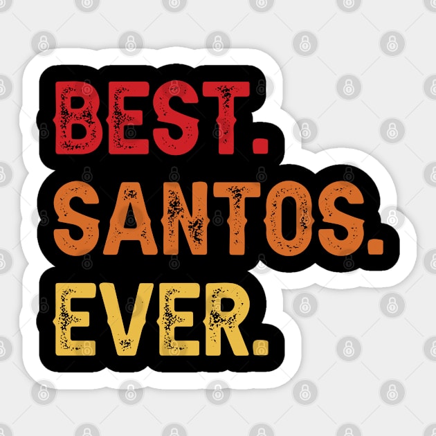 Best SANTOS Ever, SANTOS Second Name, SANTOS Middle Name Sticker by confoundca